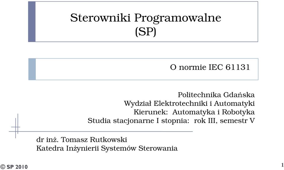 Automatyka i Robotyka Studia stacjonarne I stopnia: rok III,