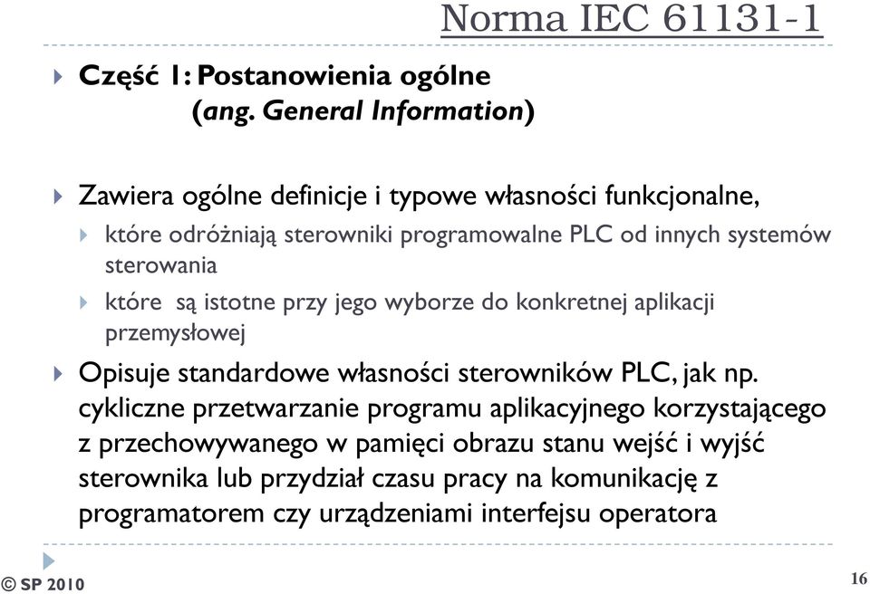 PLC od innych systemów sterowania które są istotne przy jego wyborze do konkretnej aplikacji przemysłowej Opisuje standardowe własności