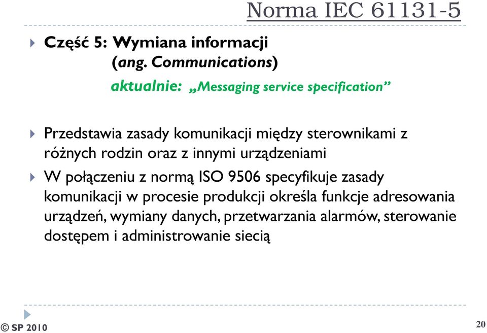 komunikacji między sterownikami z różnych rodzin oraz z innymi urządzeniami W połączeniu z normą ISO