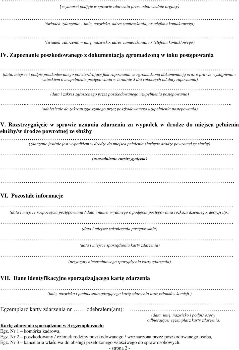 Zapoznanie poszkodowanego z dokumentacją zgromadzoną w toku postępowania (data, miejsce i podpis poszkodowanego potwierdzający fakt zapoznania ze zgromadzoną dokumentacją oraz o prawie wystąpienia z