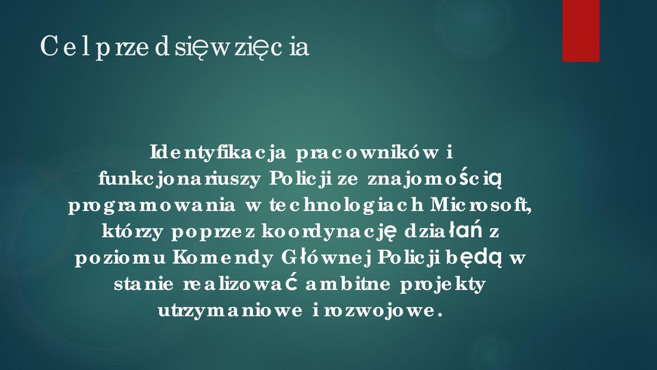 którzy poprzez koordynację działań z poziom Komendy Głównej