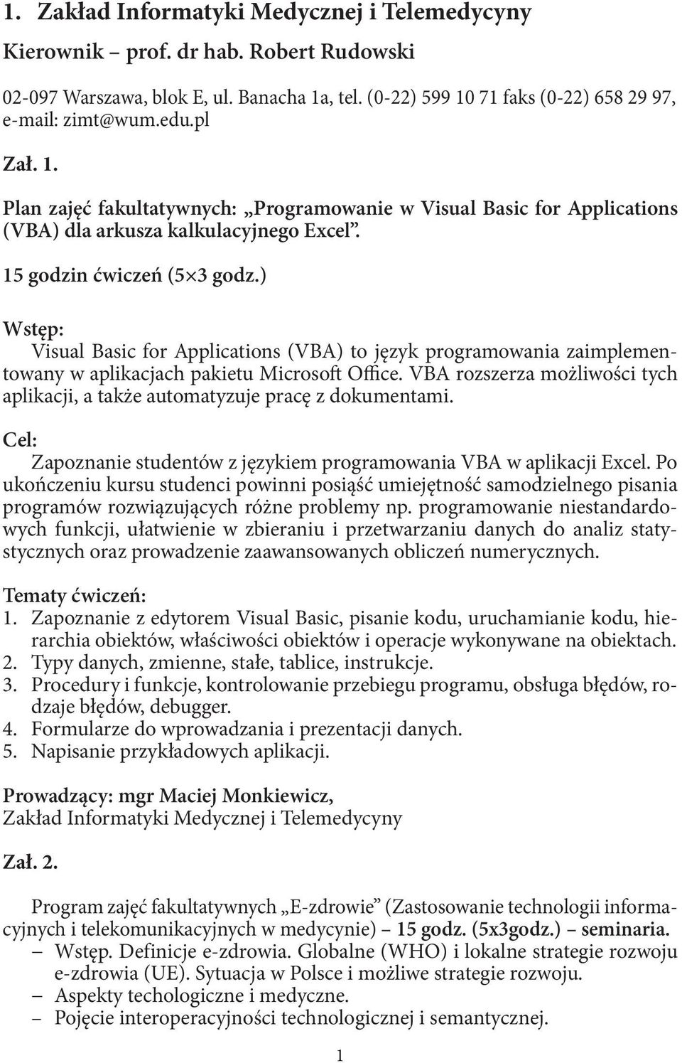 ) Wstęp: Visual Basic for Applications (VBA) to język programowania zaimplementowany w aplikacjach pakietu Microsoft Office.