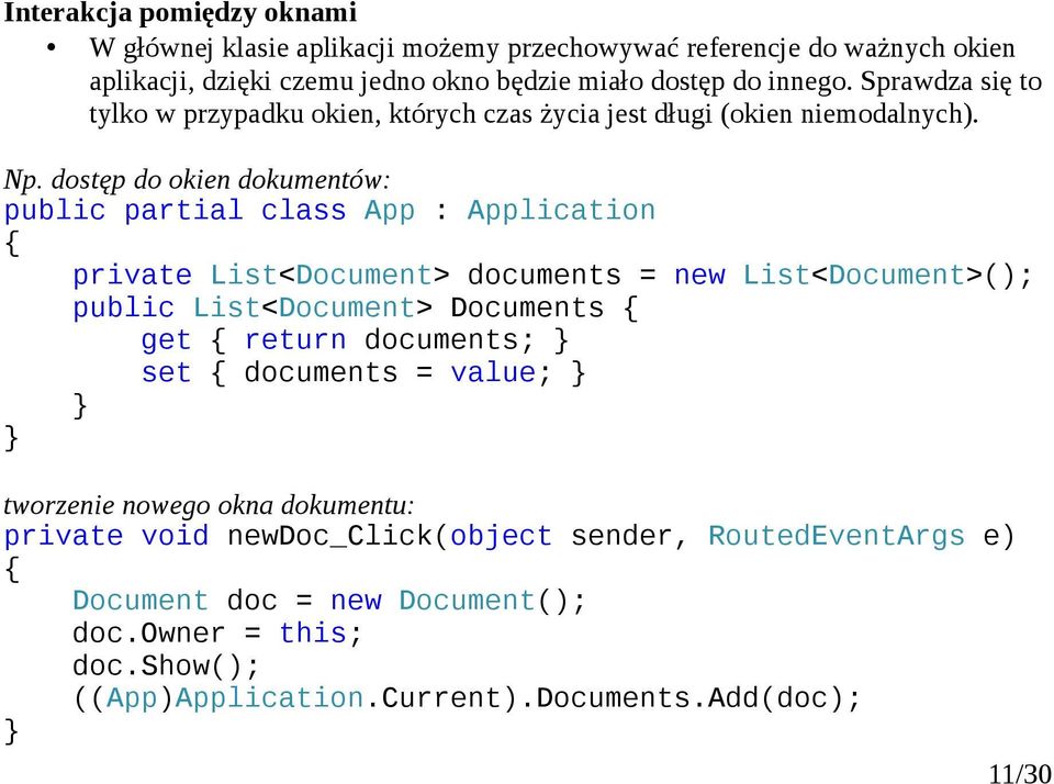 dostęp do okien dokumentów: public partial class App : Application private List<Document> documents = new List<Document>(); public List<Document> Documents get return