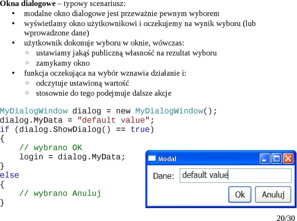 okno funkcja oczekująca na wybór wznawia działanie i: odczytuje ustawioną wartość stosownie do tego podejmuje dalsze akcje MyDialogWindow dialog