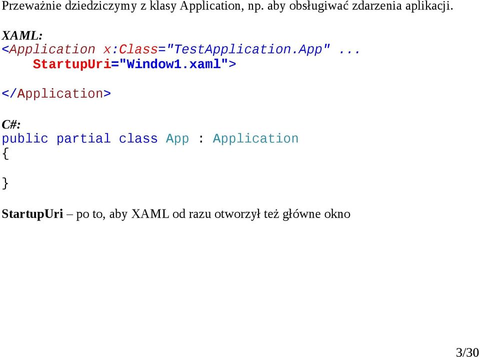 XAML: <Application x:class="testapplication.app"... StartupUri="Window1.