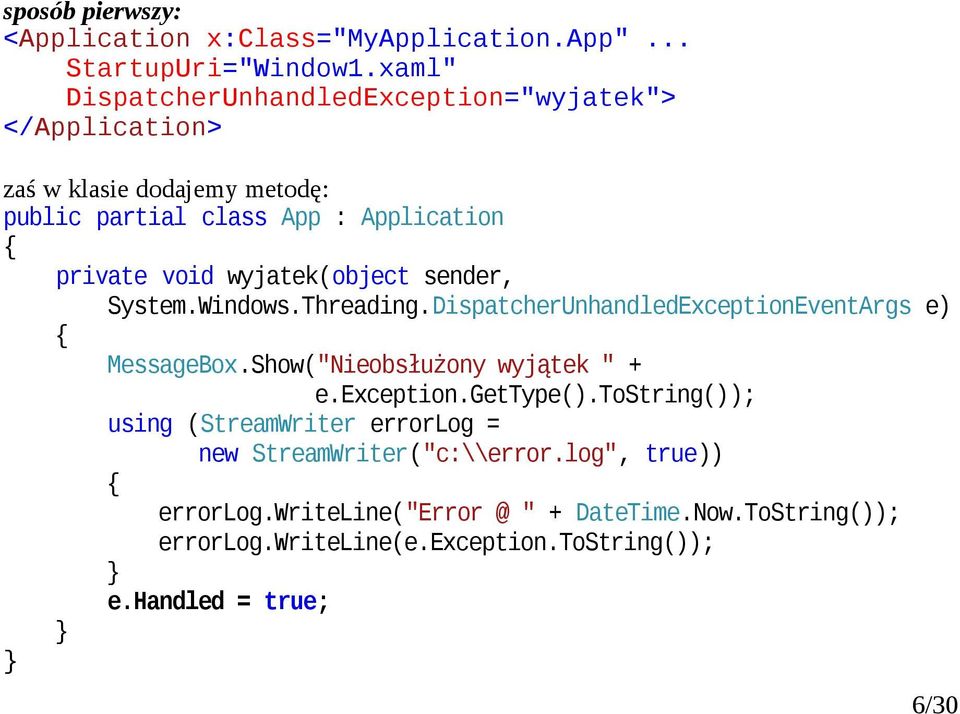 wyjatek(object sender, System.Windows.Threading.DispatcherUnhandledExceptionEventArgs e) MessageBox.Show("Nieobsłużony wyjątek " + e.exception.