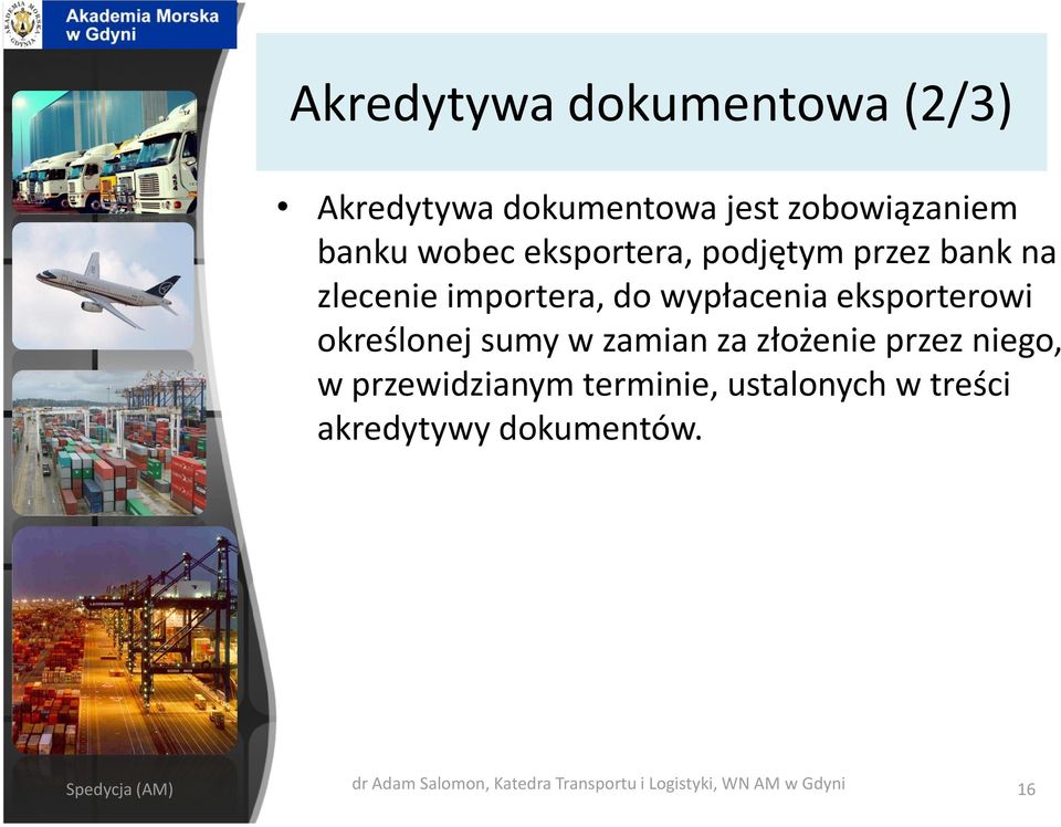 określonej sumy w zamian za złożenie przez niego, w przewidzianym terminie, ustalonych w