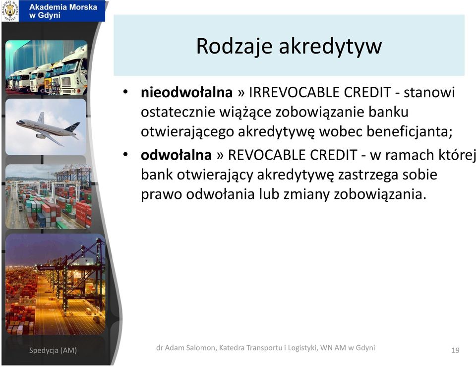 CREDIT - w ramach której bank otwierający akredytywę zastrzega sobie prawo odwołania lub