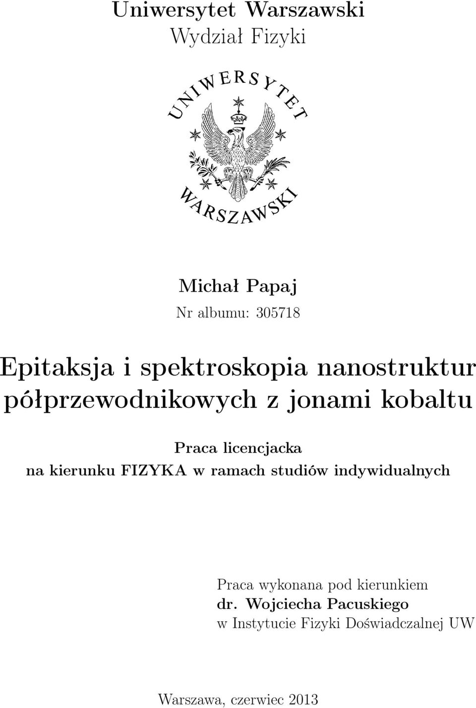 na kierunku FIZYKA w ramach studiów indywidualnych Praca wykonana pod kierunkiem