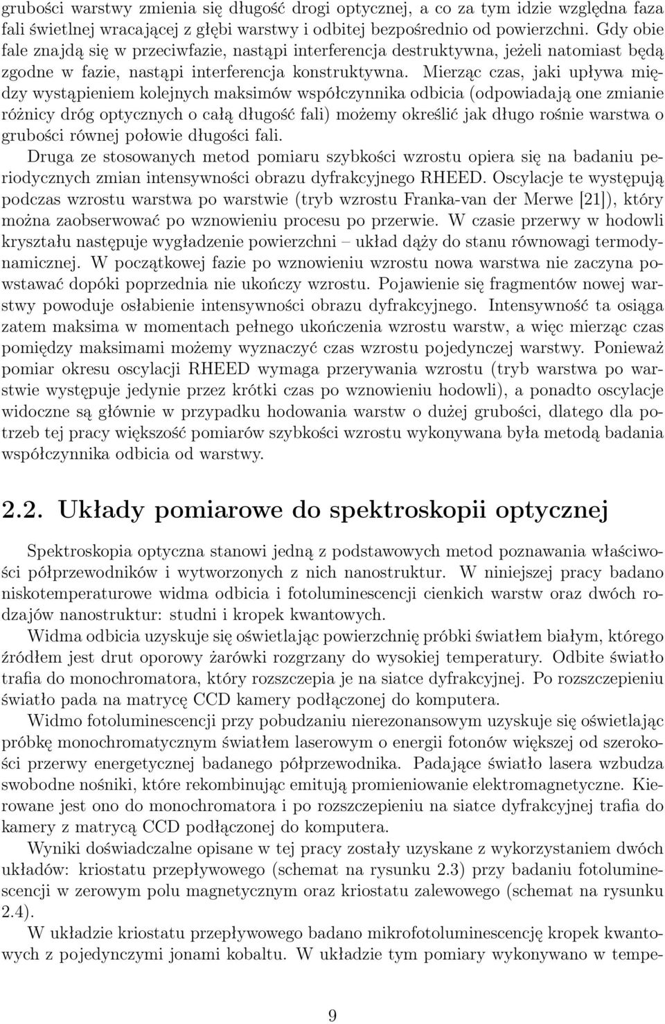 Mierząc czas, jaki upływa między wystąpieniem kolejnych maksimów współczynnika odbicia (odpowiadają one zmianie różnicy dróg optycznych o całą długość fali) możemy określić jak długo rośnie warstwa o