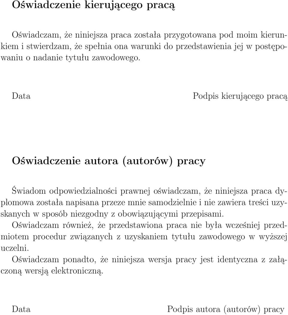 Data Podpis kierującego pracą Oświadczenie autora (autorów) pracy Świadom odpowiedzialności prawnej oświadczam, że niniejsza praca dyplomowa została napisana przeze mnie samodzielnie i