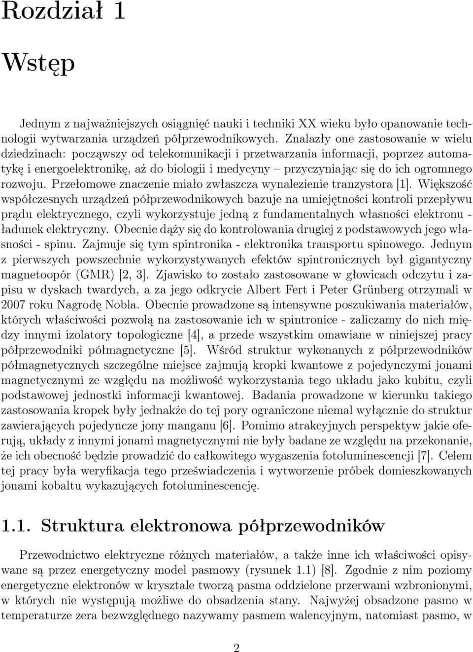 ogromnego rozwoju. Przełomowe znaczenie miało zwłaszcza wynalezienie tranzystora [1].