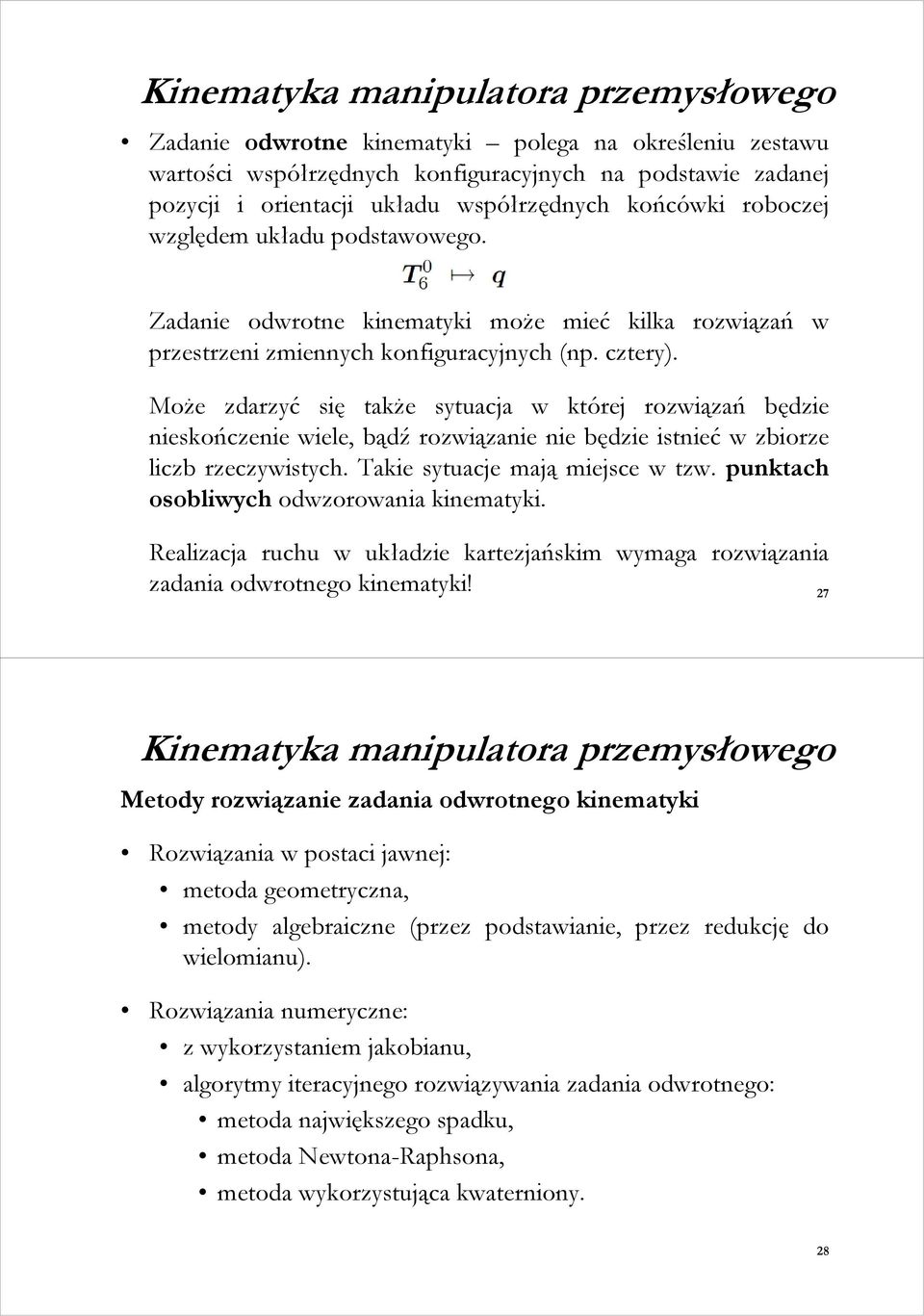 MoŜe zdarzyć się takŝe sytuacja w której rozwiązań będzie nieskończenie wiele, bądź rozwiązanie nie będzie istnieć w zbiorze liczb rzeczywistych. Takie sytuacje mają miejsce w tzw.