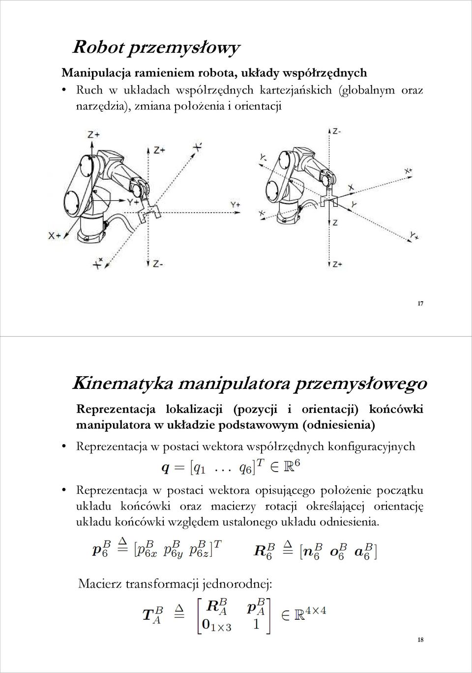 podstawowym (odniesienia) Reprezentacja w postaci wektora współrzędnych konfiguracyjnych Reprezentacja w postaci wektora opisującego połoŝenie