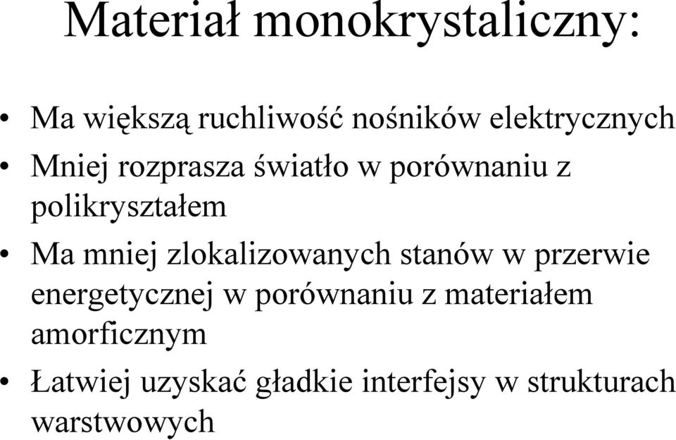 mniej zlokalizowanych stanów w przerwie energetycznej w porównaniu z