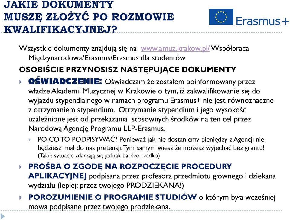 tym, iż zakwalifikowanie się do wyjazdu stypendialnego w ramach programu Erasmus+ nie jest równoznaczne z otrzymaniem stypendium.