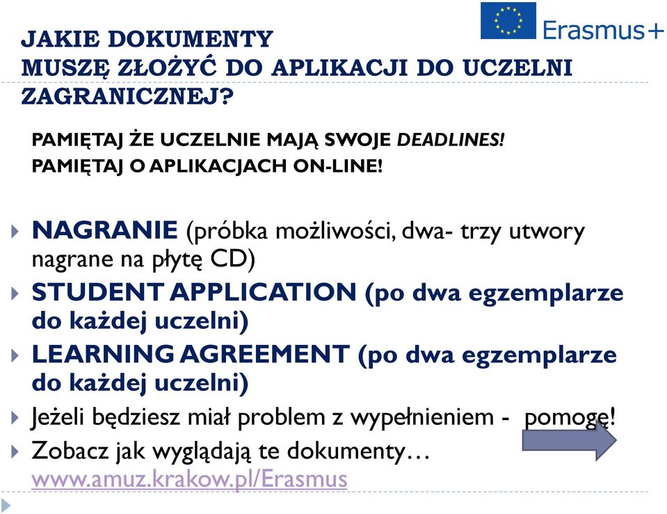 NAGRANIE (próbka możliwości, dwa- trzy utwory nagrane na płytę CD) STUDENT APPLICATION (po dwa egzemplarze do