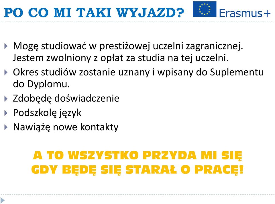 Okres studiów zostanie uznany i wpisany do Suplementu do Dyplomu.