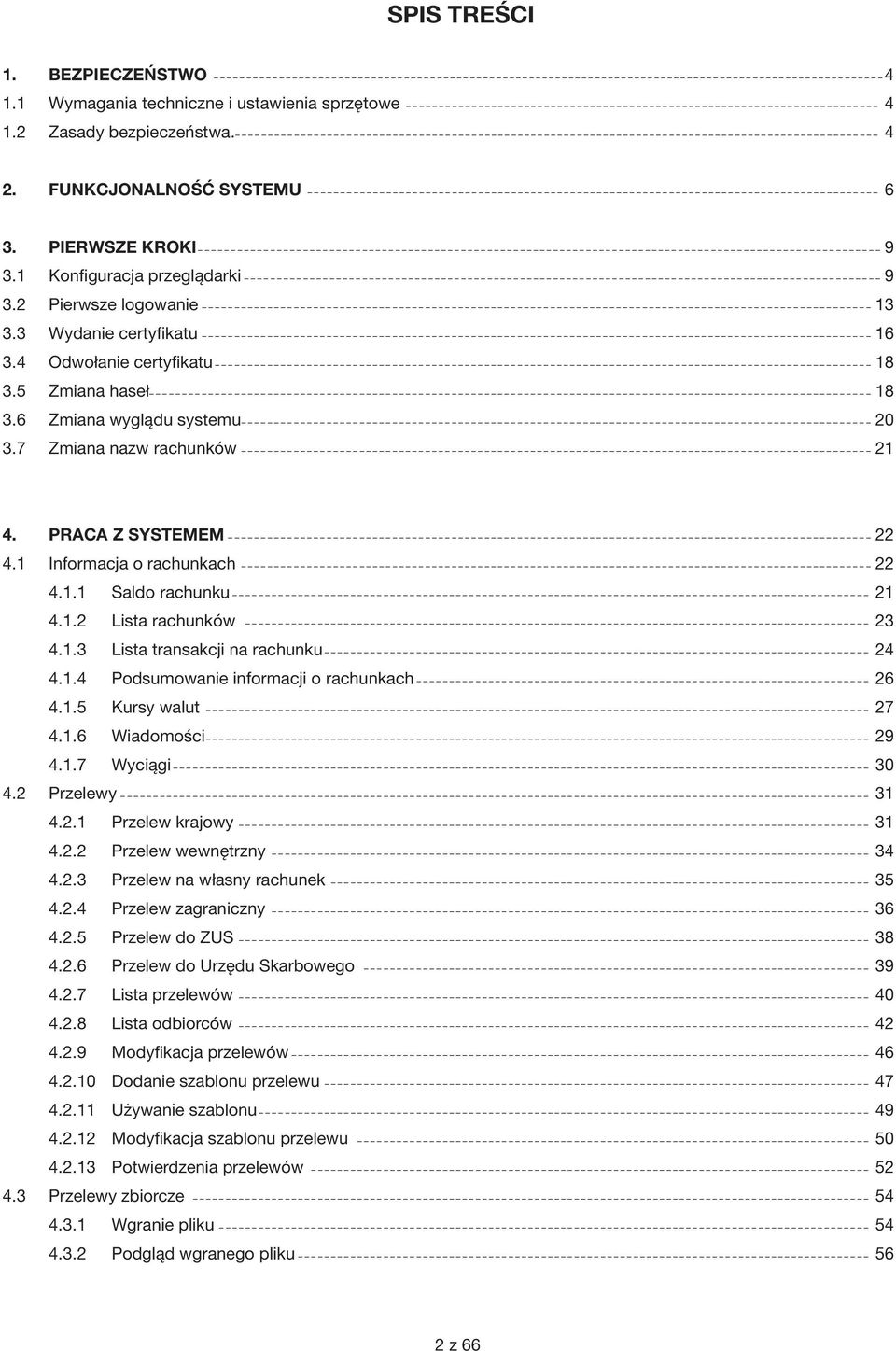 1 Informacja o rachunkach 22 4.1.1 Saldo rachunku 21 4.1.2 Lista rachunków 23 4.1.3 Lista transakcji na rachunku 24 4.1.4 Podsumowanie informacji o rachunkach 26 4.1.5 Kursy walut 27 4.1.6 Wiadomości 29 4.