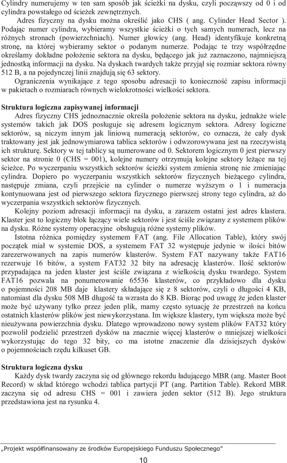 Head) identyfikuje konkretną stronę, na której wybieramy sektor o podanym numerze.