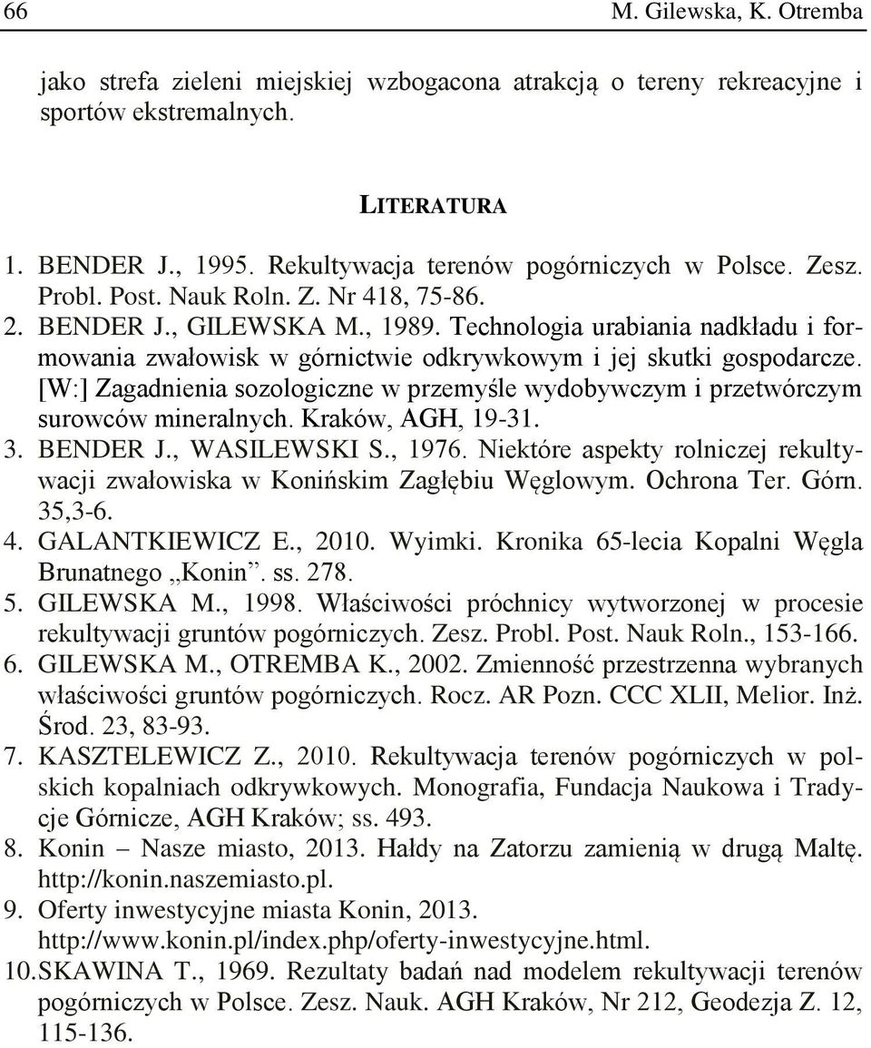 [W:] Zagadnienia sozologiczne w przemyśle wydobywczym i przetwórczym surowców mineralnych. Kraków, AGH, 19-31. 3. BENDER J., WASILEWSKI S., 1976.