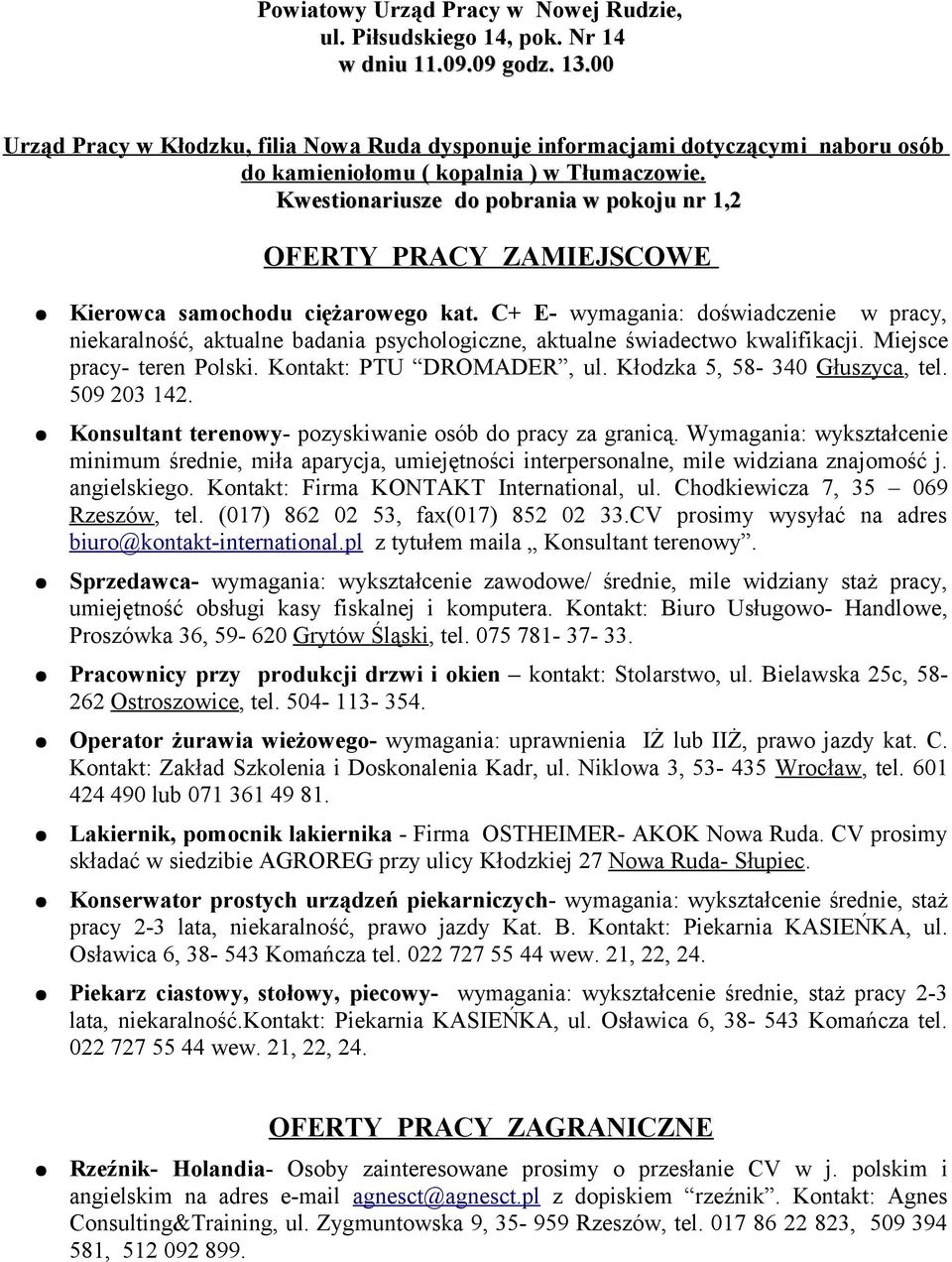 Kwestionariusze do pobrania w pokoju nr 1,2 OFERTY PRACY ZAMIEJSCOWE Kierowca samochodu ciężarowego kat.