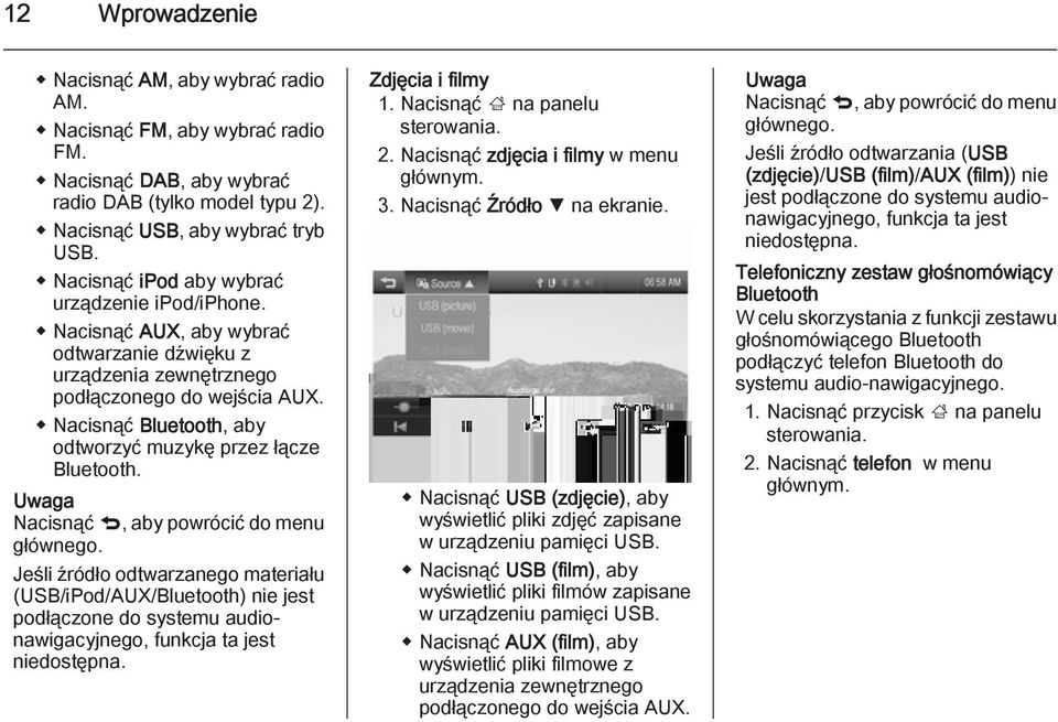 Nacisnąć Bluetooth, aby odtworzyć muzykę przez łącze Bluetooth. Uwaga Nacisnąć q, aby powrócić do menu głównego.