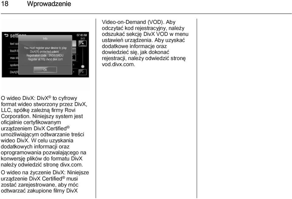 O wideo DivX: DivX to cyfrowy format wideo stworzony przez DivX, LLC, spółkę zależną firmy Rovi Corporation.