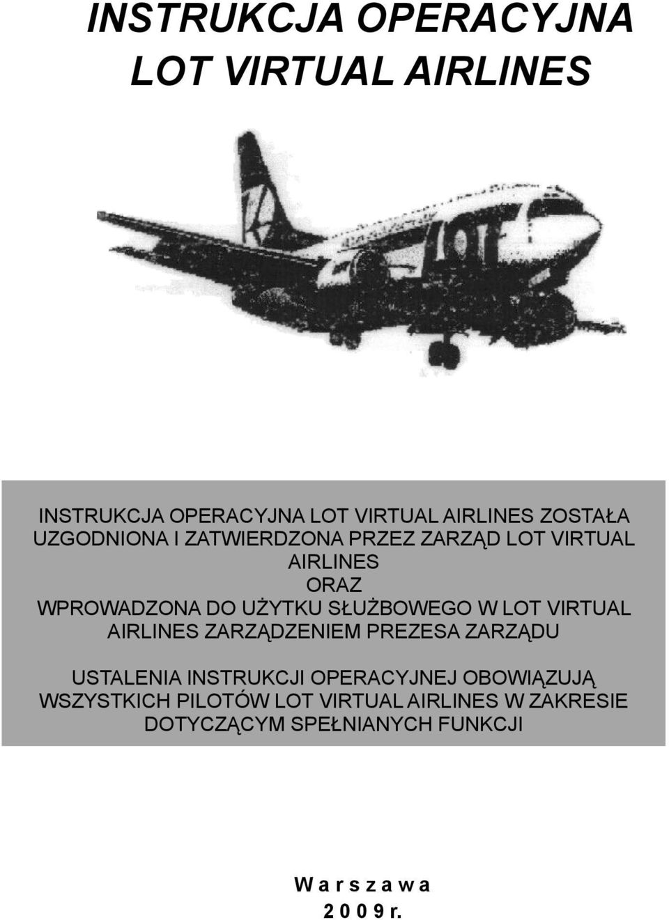 W LOT VIRTUAL AIRLINES ZARZĄDZENIEM PREZESA ZARZĄDU USTALENIA INSTRUKCJI OPERACYJNEJ OBOWIĄZUJĄ