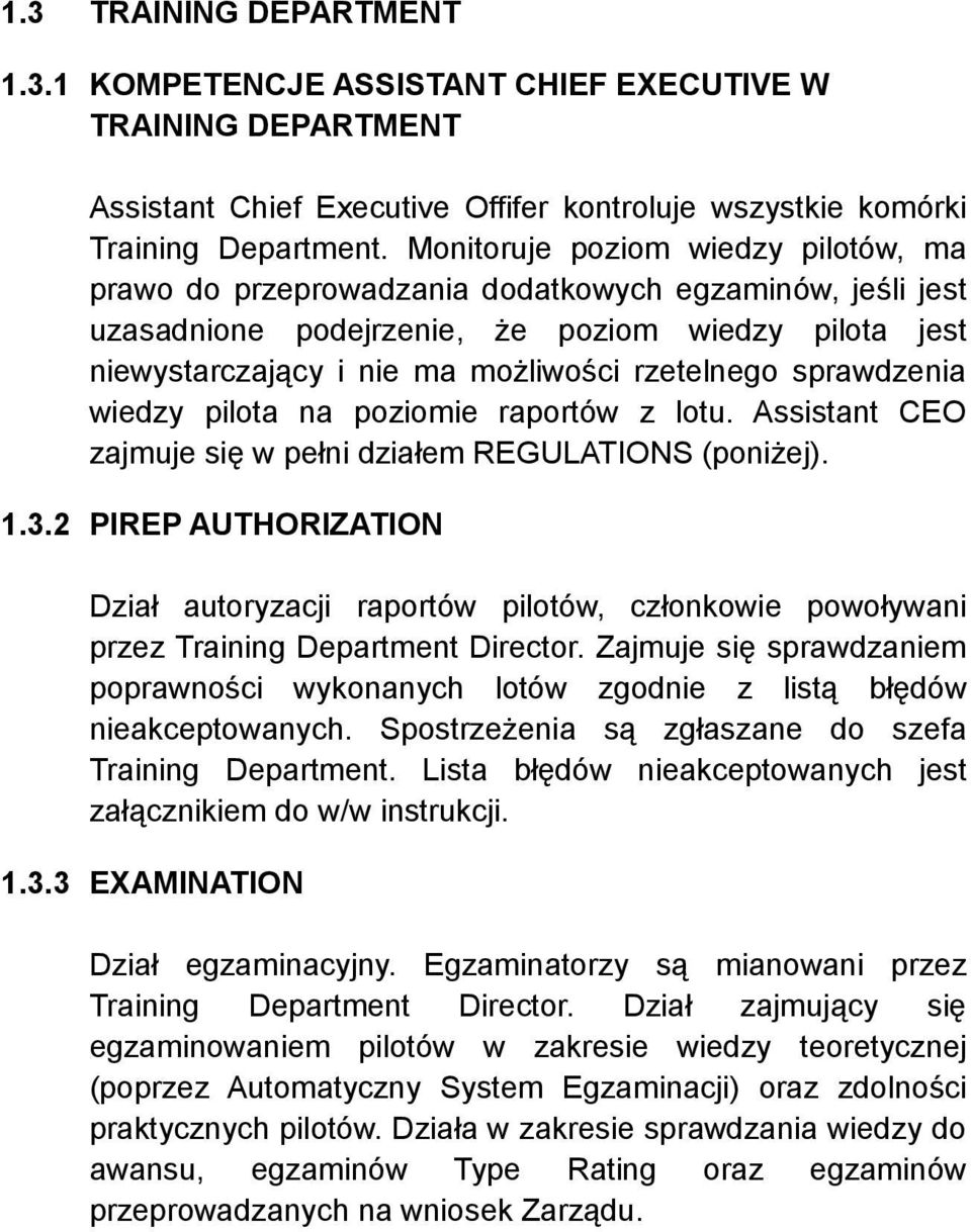 sprawdzenia wiedzy pilota na poziomie raportów z lotu. Assistant CEO zajmuje się w pełni działem REGULATIONS (poniżej). 1.3.