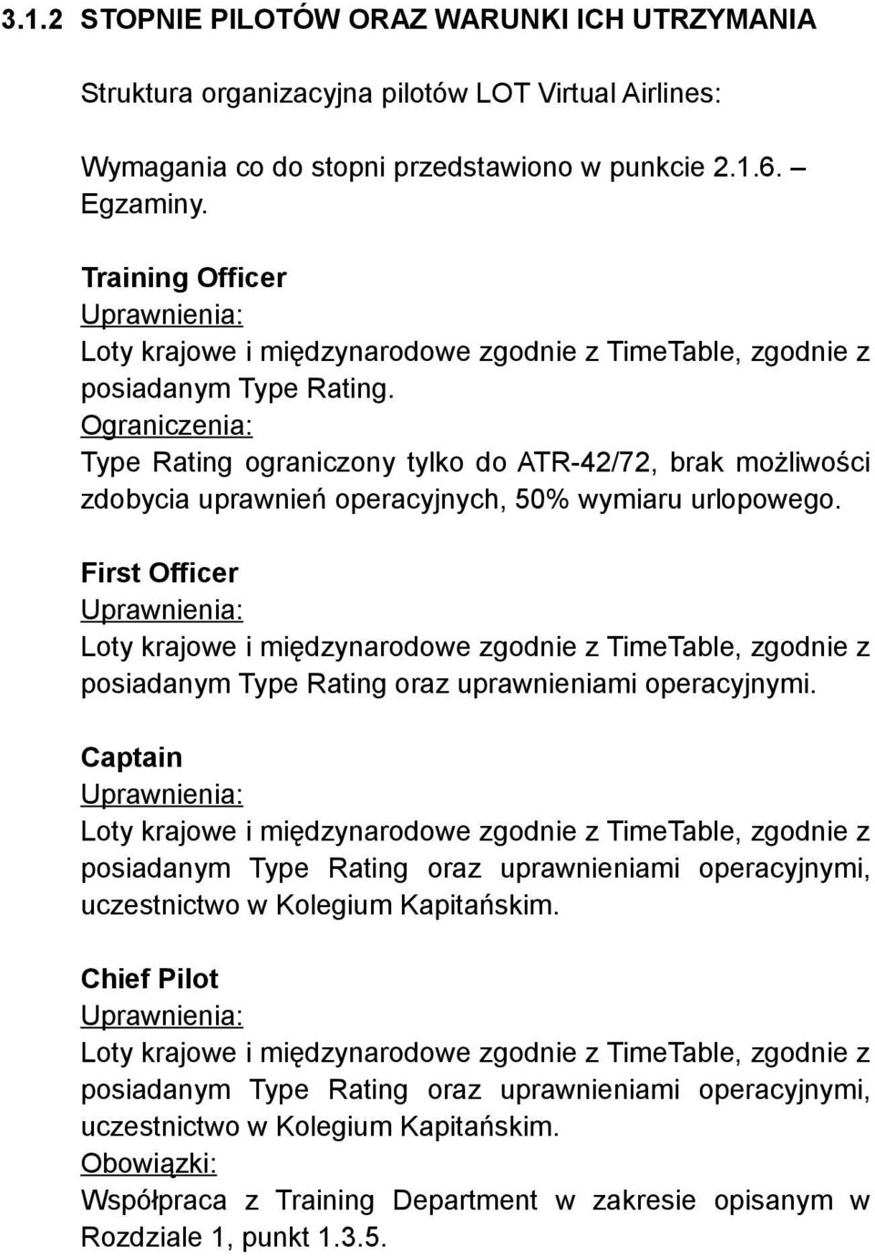 Ograniczenia: Type Rating ograniczony tylko do ATR-42/72, brak możliwości zdobycia uprawnień operacyjnych, 50% wymiaru urlopowego.