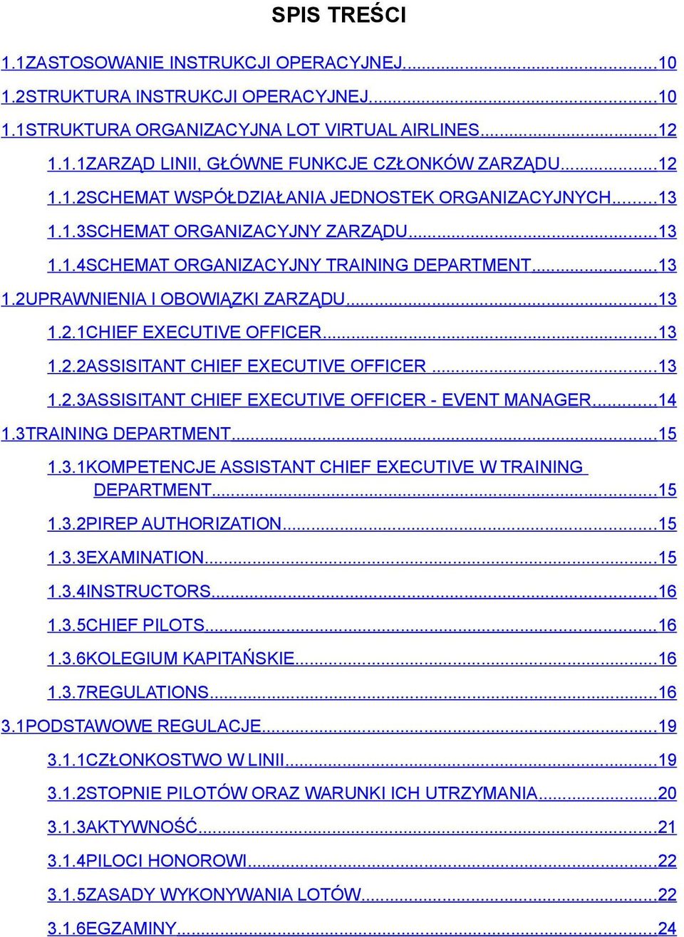 ..13 1.2.2ASSISITANT CHIEF EXECUTIVE OFFICER...13 1.2.3ASSISITANT CHIEF EXECUTIVE OFFICER - EVENT MANAGER...14 1.3TRAINING DEPARTMENT...15 1.3.1KOMPETENCJE ASSISTANT CHIEF EXECUTIVE W TRAINING DEPARTMENT.