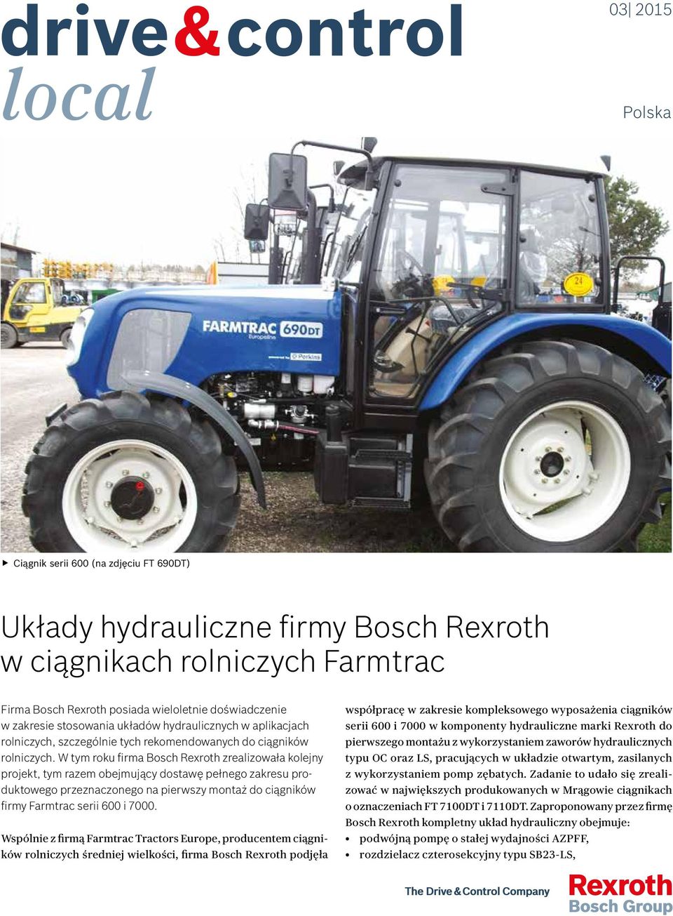 W tym roku firma Bosch Rexroth zrealizowała kolejny projekt, tym razem obejmujący dostawę pełnego zakresu produktowego przeznaczonego na pierwszy montaż do ciągników firmy Farmtrac serii 600 i 7000.