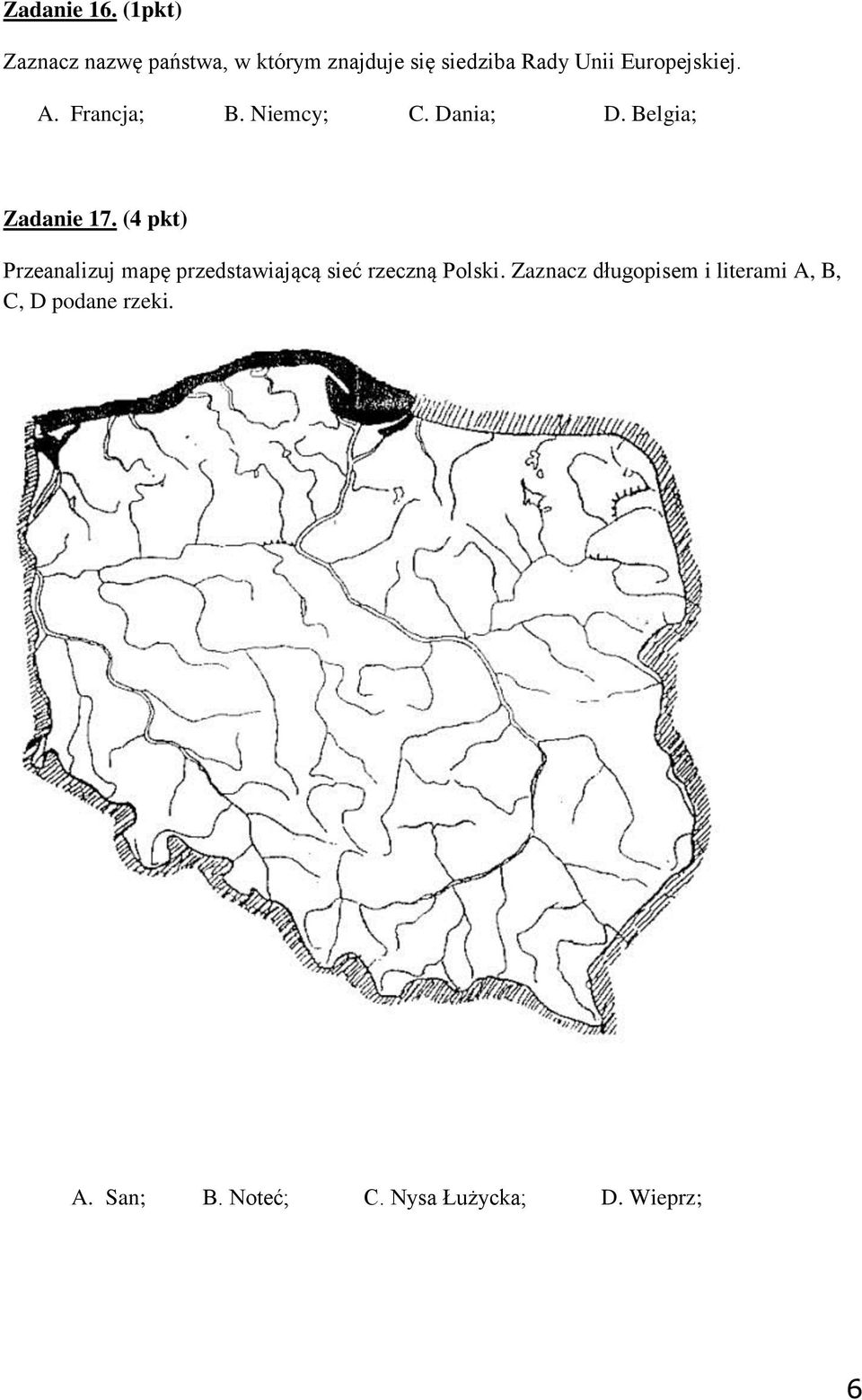 Europejskiej. A. Francja; B. Niemcy; C. Dania; D. Belgia; Zadanie 17.