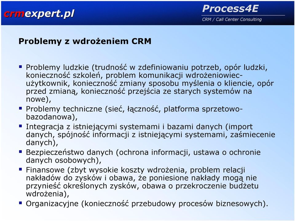 danych (import danych, spójność informacji z istniejącymi systemami, zaśmiecenie danych), Bezpieczeństwo danych (ochrona informacji, ustawa o ochronie danych osobowych), Finansowe (zbyt wysokie