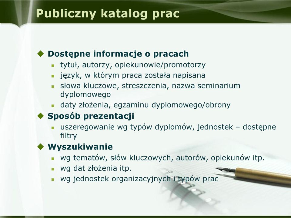 dyplomowego/obrony Sposób prezentacji uszeregowanie wg typów dyplomów, jednostek dostępne filtry Wyszukiwanie