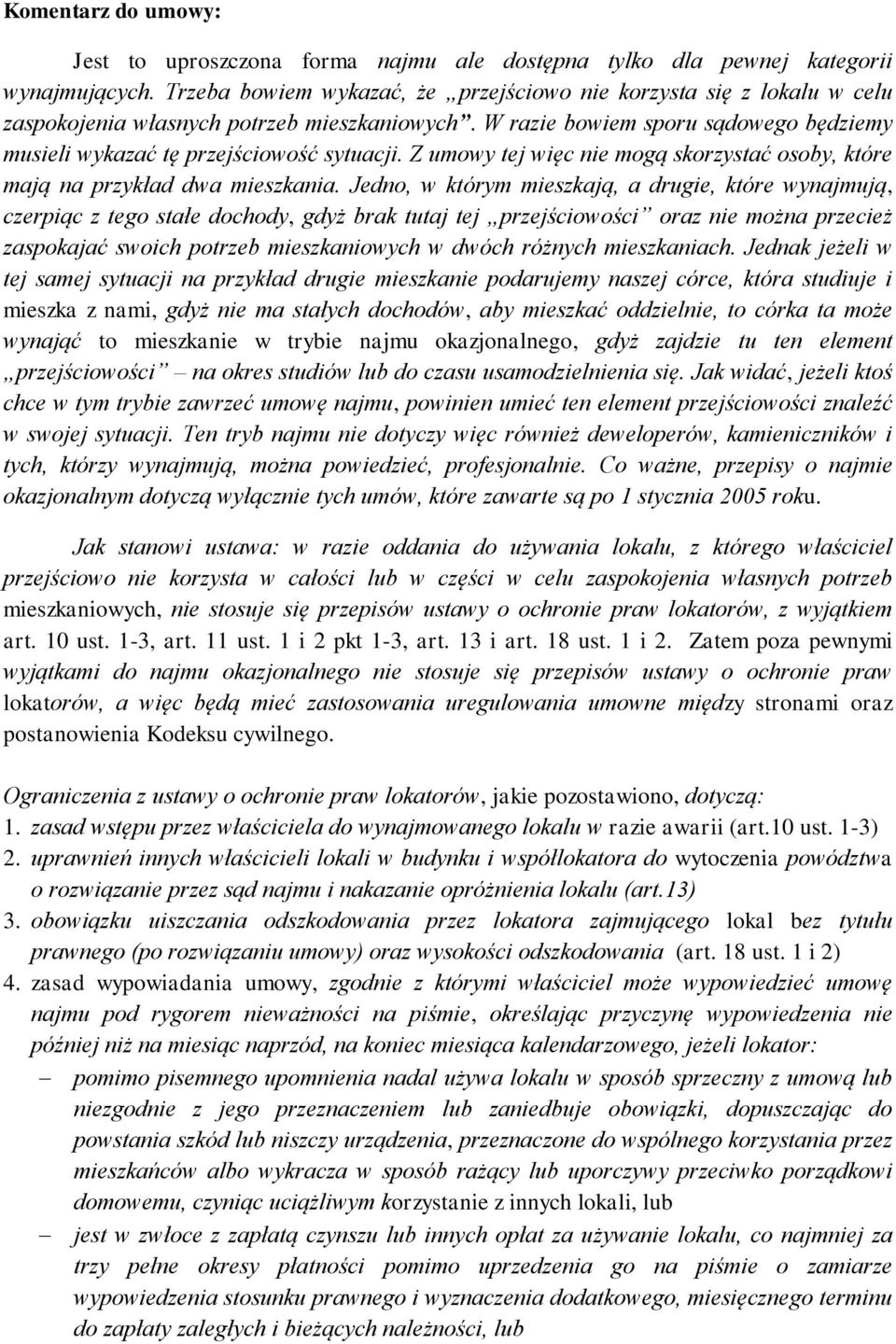 Z umowy tej więc nie mogą skorzystać osoby, które mają na przykład dwa mieszkania.