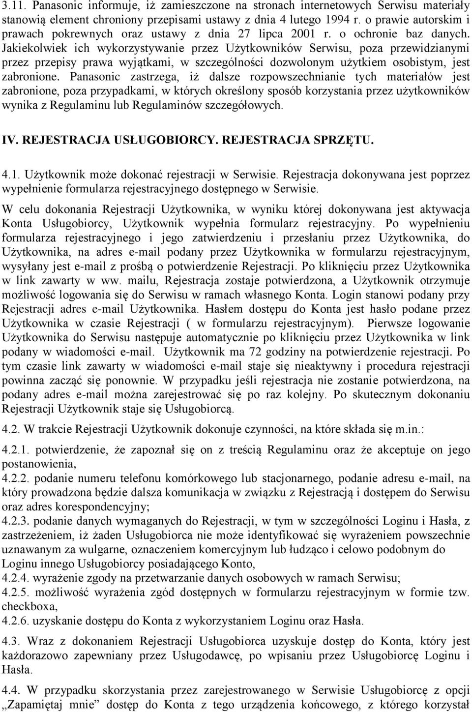 Jakiekolwiek ich wykorzystywanie przez Użytkowników Serwisu, poza przewidzianymi przez przepisy prawa wyjątkami, w szczególności dozwolonym użytkiem osobistym, jest zabronione.