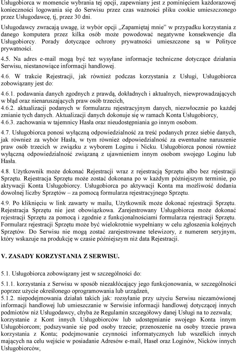 Porady dotyczące ochrony prywatności umieszczone są w Polityce prywatności. 4.5.