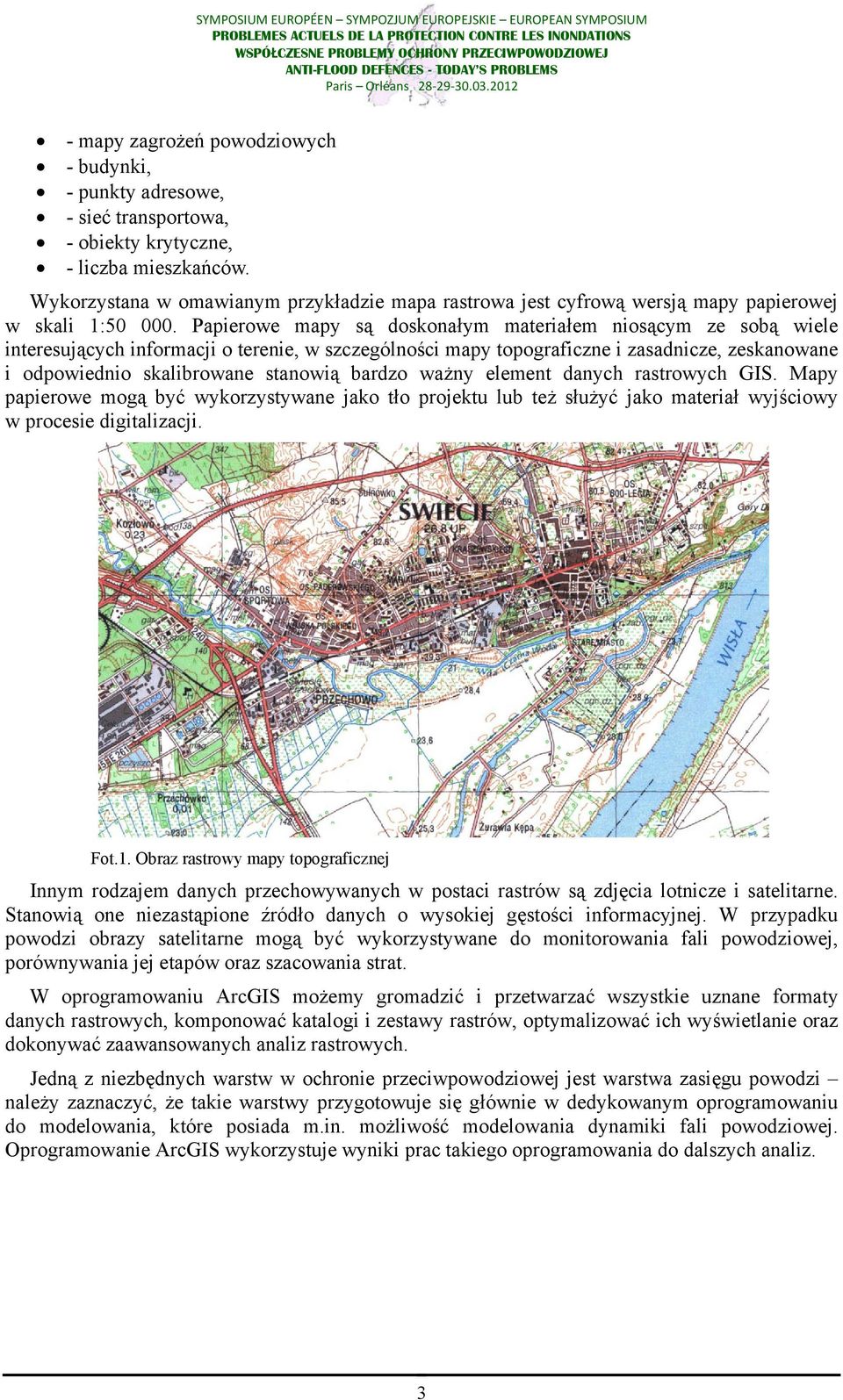 Papierowe mapy są doskonałym materiałem niosącym ze sobą wiele interesujących informacji o terenie, w szczególności mapy topograficzne i zasadnicze, zeskanowane i odpowiednio skalibrowane stanowią