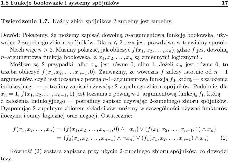 Musimy pokazać, jak obliczyć f(x 1, x 2,..., x n ), gdzie f jest dowolną n argumentową funkcją boolowską, a x 1, x 2,..., x n są zmiennymi logicznymi.