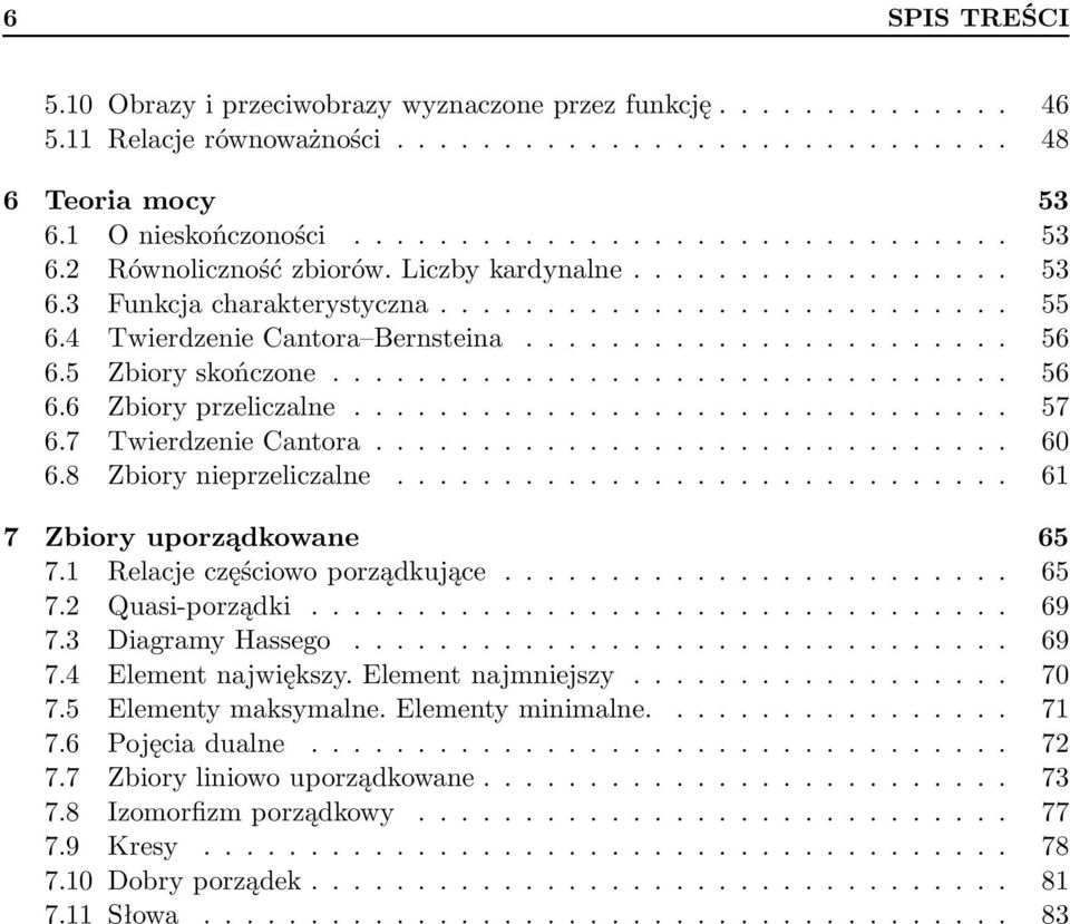 .............................. 57 6.7 Twierdzenie Cantora.............................. 60 6.8 Zbiory nieprzeliczalne............................. 61 7 Zbiory uporządkowane 65 7.