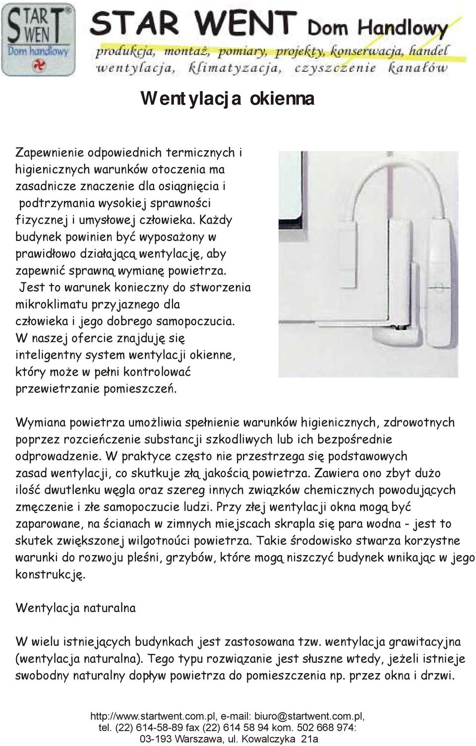 Jest to warunek konieczny do stworzenia mikroklimatu przyjaznego dla człowieka i jego dobrego samopoczucia.