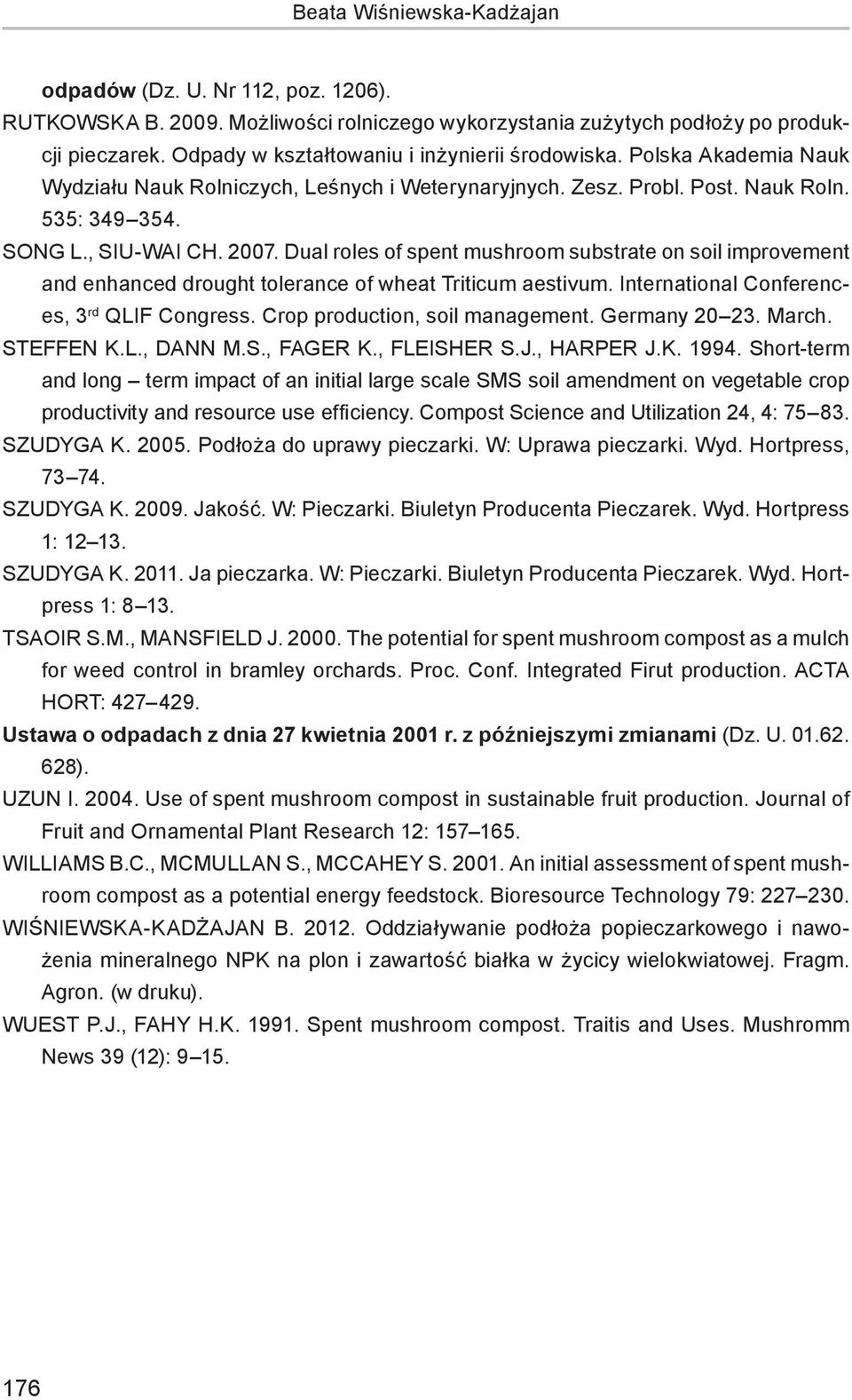 Dual roles of spent mushroom substrate on soil improvement and enhanced drought tolerance of wheat Triticum aestivum. International Conferences, 3 rd QLIF Congress. Crop production, soil management.