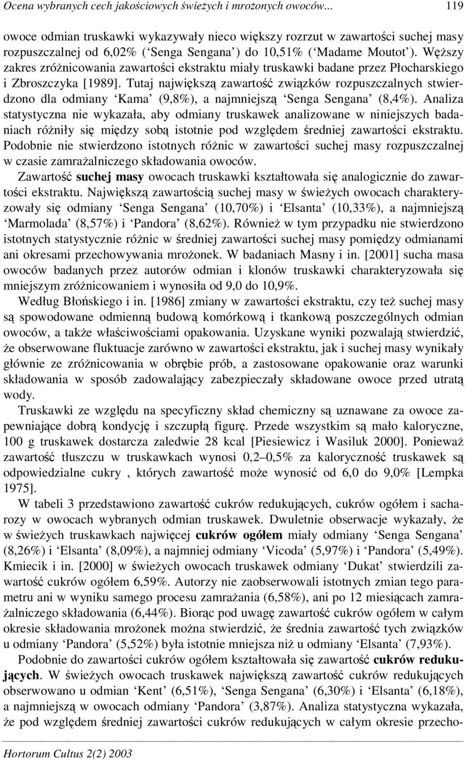 Wszy zakres zrónicowania zawartoci ekstraktu miały truskawki badane przez Płocharskiego i Zbroszczyka [1989].