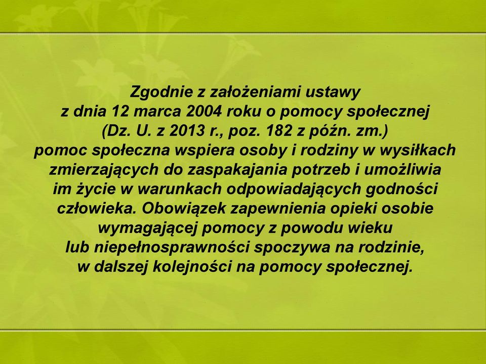 ) pomoc społeczna wspiera osoby i rodziny w wysiłkach zmierzających do zaspakajania potrzeb i umożliwia im