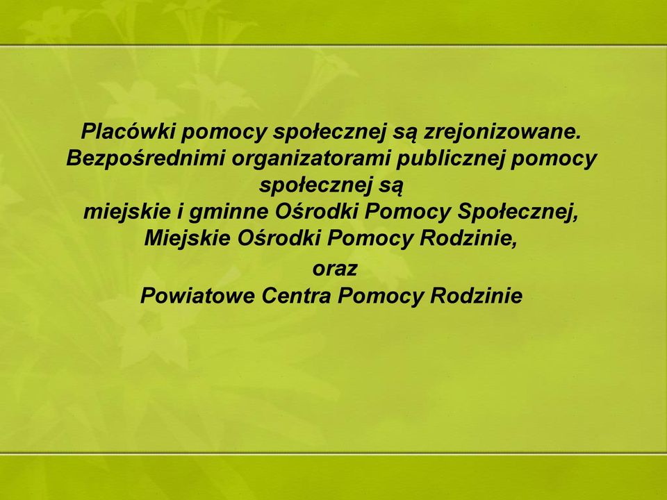 społecznej są miejskie i gminne Ośrodki Pomocy