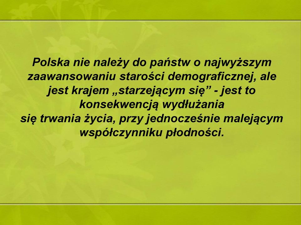 się - jest to konsekwencją wydłużania się trwania