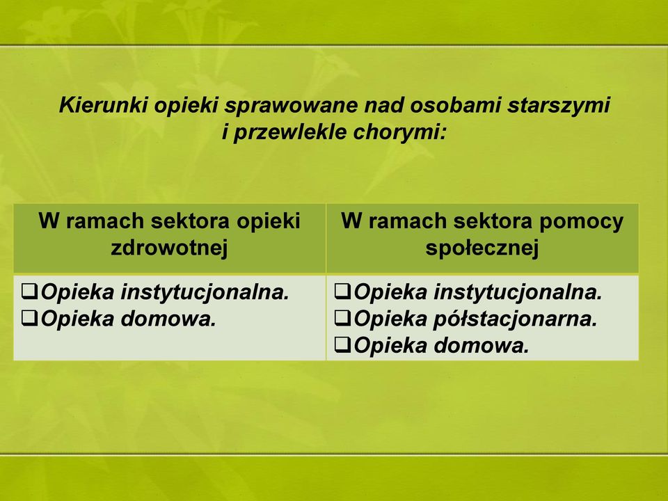 Opieka instytucjonalna. Opieka domowa.