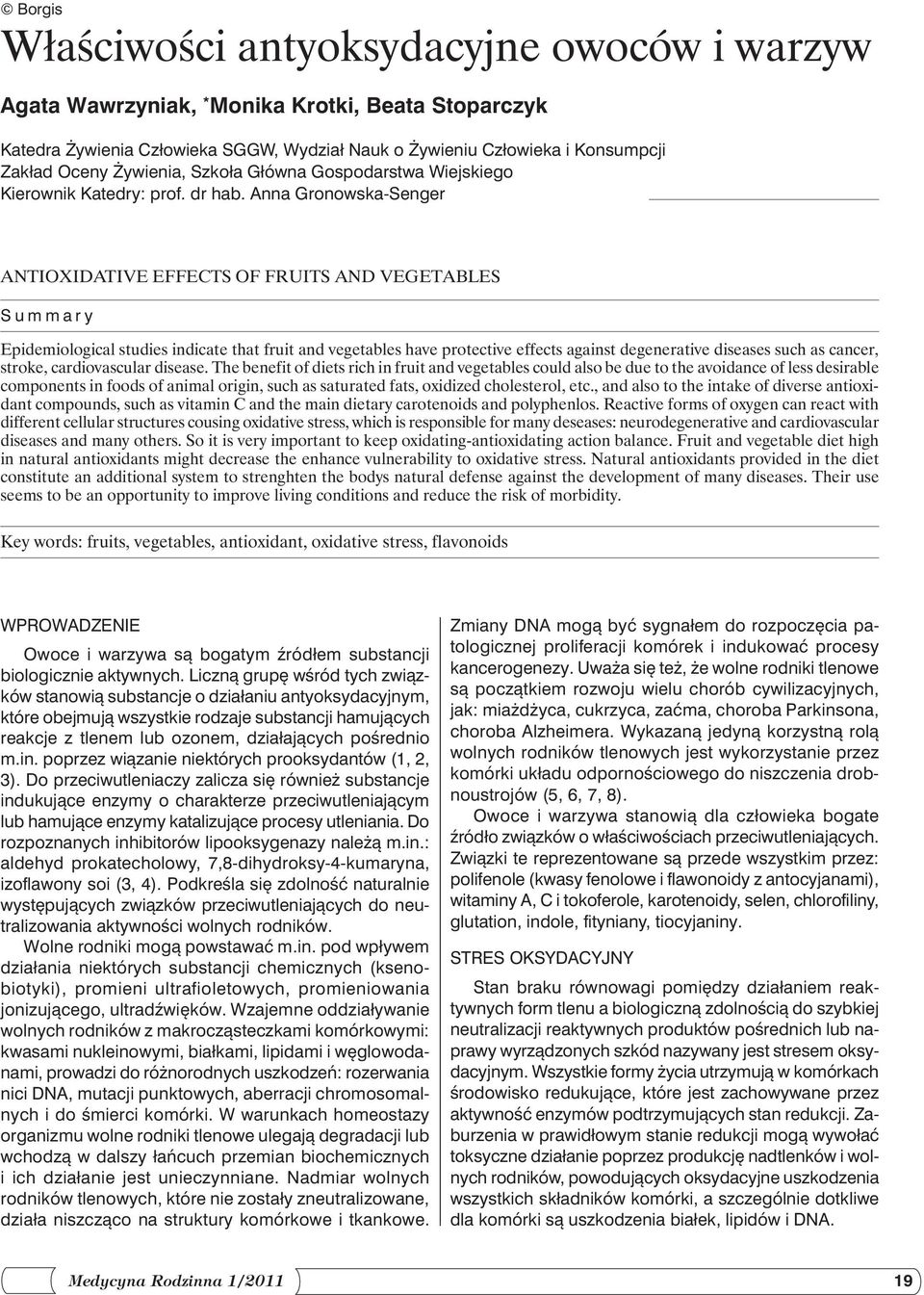 Anna Gronowska-Senger Antioxidative effects of fruits and vegetables Summary Epidemiological studies indicate that fruit and vegetables have protective effects against degenerative diseases such as